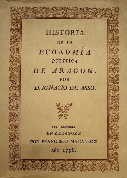Historia de la Economía política de Aragón. Ignacio Jordán Claudio de Asso y del Río. 1798